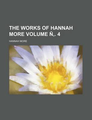 Book cover for The Works of Hannah More Volume N . 4
