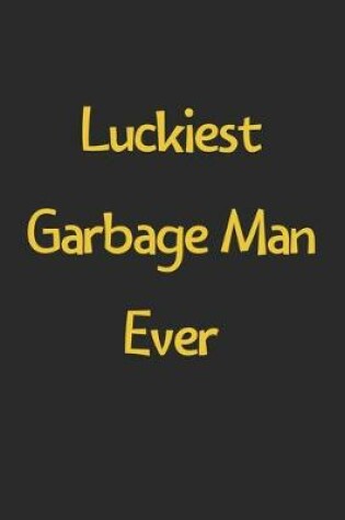 Cover of Luckiest Garbage Man Ever