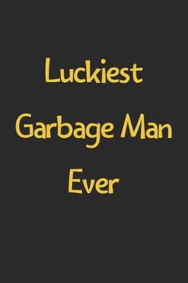 Book cover for Luckiest Garbage Man Ever