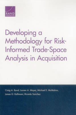 Book cover for Developing a Methodology for Risk-Informed Trade-Space Analysis in Acquisition