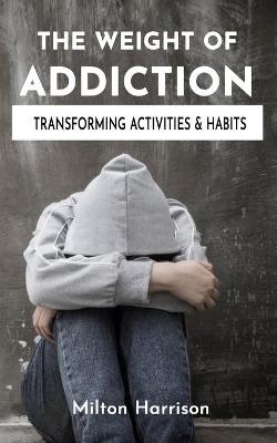 Book cover for The Weight of Addiction