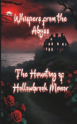 Book cover for Whispers from the Abyss - The Haunting of Hollowbrook Manor