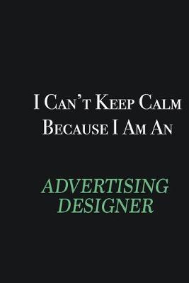 Book cover for I cant Keep Calm because I am an Advertising Designer