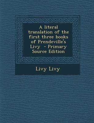 Book cover for Literal Translation of the First Three Books of Prendeville's Livy