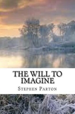 Cover of The Will to Imagine