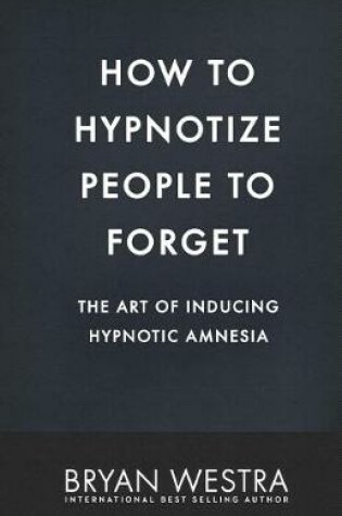 Cover of How to Hypnotize People to Forget