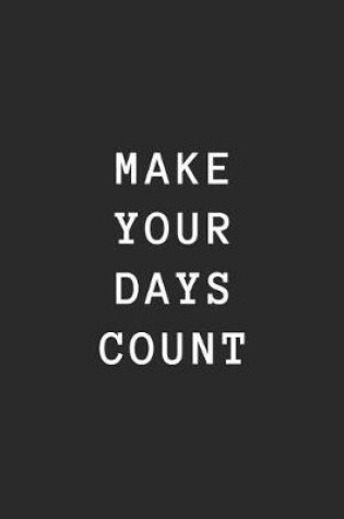 Cover of Make Your Days Count