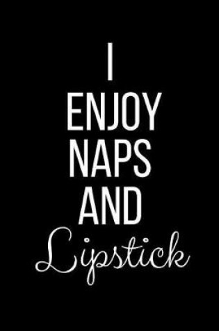 Cover of I Enjoy Naps And Lipstick