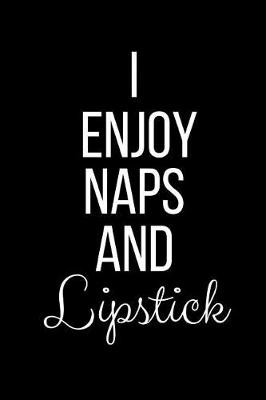 Book cover for I Enjoy Naps And Lipstick