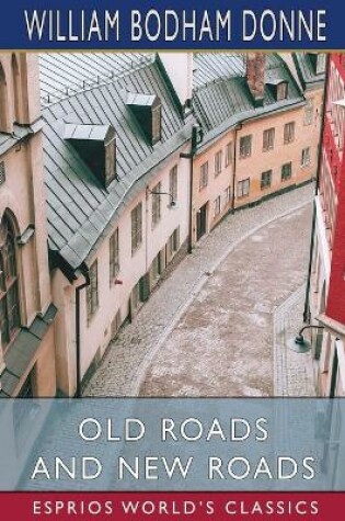 Cover of Old Roads and New Roads (Esprios Classics)