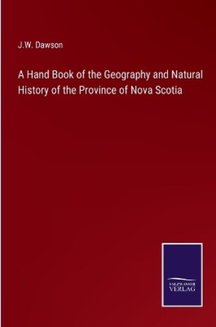 Cover of A Hand Book of the Geography and Natural History of the Province of Nova Scotia
