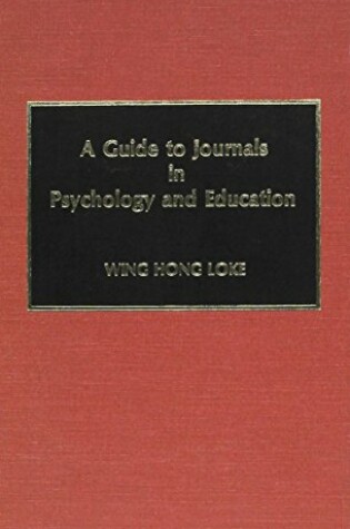 Cover of A Guide to Journals in Psychology and Education