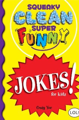 Cover of Squeaky Clean Super Funny Jokes for Kidz