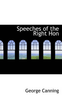 Book cover for Speeches of the Right Hon