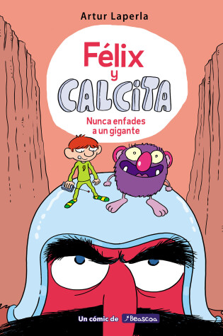 Cover of Félix y Calcita: Nunca enfades a un gigante / Felix y Calcita: Never Make a Giant Mad