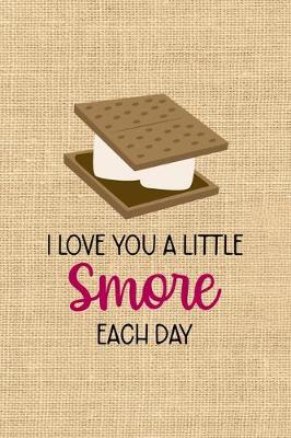 Book cover for I Love You A Little Smore Each Day