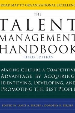 Cover of The Talent Management Handbook, Third Edition: Making Culture a Competitive Advantage by Acquiring, Identifying, Developing, and Promoting the Best People