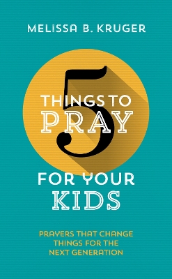 Cover of 5 Things to Pray for Your Kids