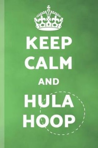 Cover of Keep Calm And Hula Hoop