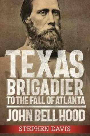 Cover of Texas Brigadier to the Fall of Atlanta