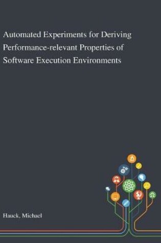 Cover of Automated Experiments for Deriving Performance-relevant Properties of Software Execution Environments