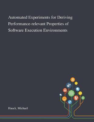 Book cover for Automated Experiments for Deriving Performance-relevant Properties of Software Execution Environments