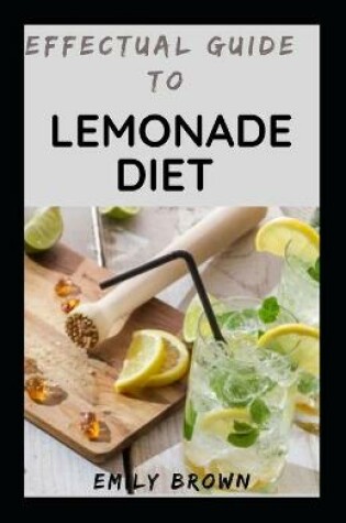 Cover of Effectual Guide To Lemonade Diet