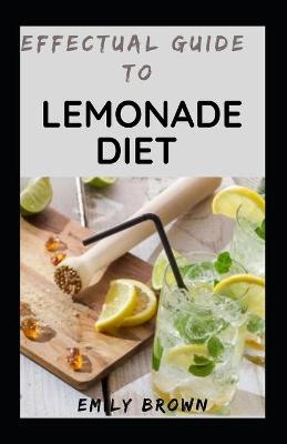 Book cover for Effectual Guide To Lemonade Diet