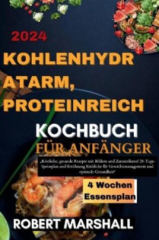 Cover of kohlenhydratarm, proteinreich Kochbuch für Anfänger 2024