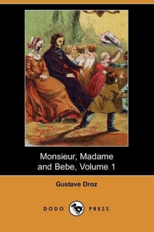 Cover of Monsieur, Madame and Bebe, Volume 1 (Dodo Press)