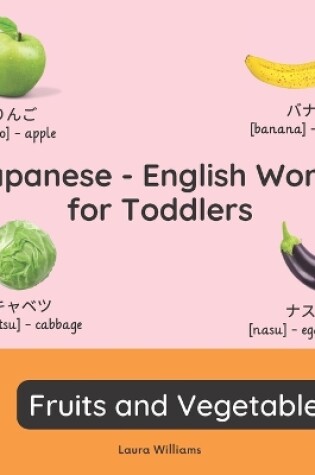 Cover of Japanese - English Words for Toddlers - Fruits and Vegetables