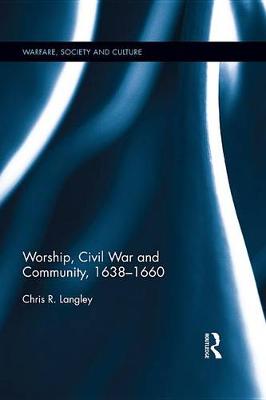 Cover of Worship, Civil War and Community, 1638-1660