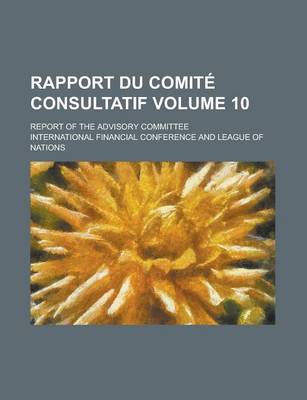 Book cover for Rapport Du Comite Consultatif; Report of the Advisory Committee Volume 10