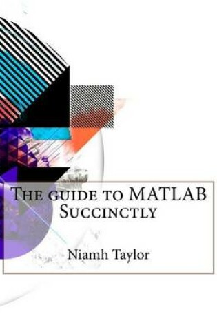 Cover of The Guide to MATLAB Succinctly