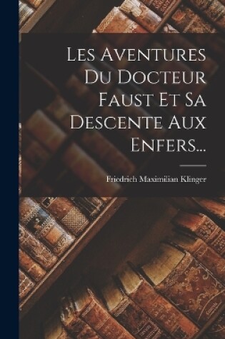 Cover of Les Aventures Du Docteur Faust Et Sa Descente Aux Enfers...