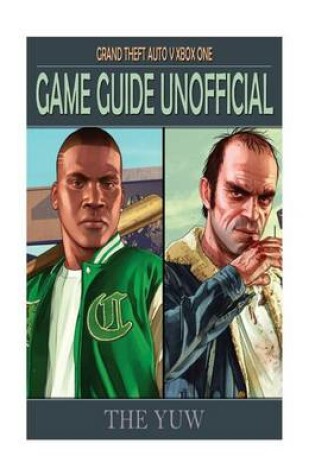 Cover of Grand Theft Auto V Xbox One Game Guide Unofficial