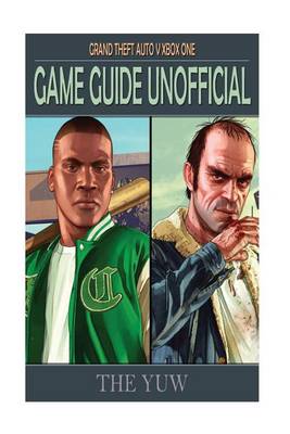 Book cover for Grand Theft Auto V Xbox One Game Guide Unofficial