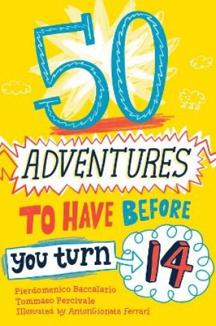 Cover of 50 Adventures to Have before You Turn 14