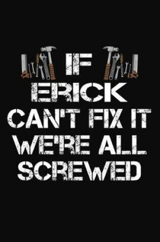 Cover of If Erick Can't Fix It We're All Screwed