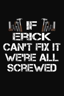 Book cover for If Erick Can't Fix It We're All Screwed