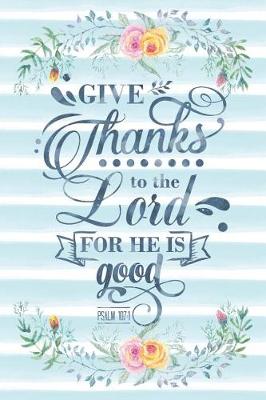 Book cover for Give Thanks to the Lord for He Is Good Psalm 107