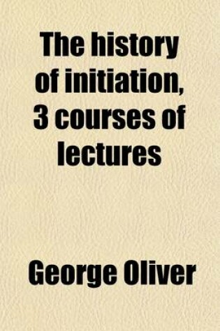 Cover of The History of Initiation, 3 Courses of Lectures