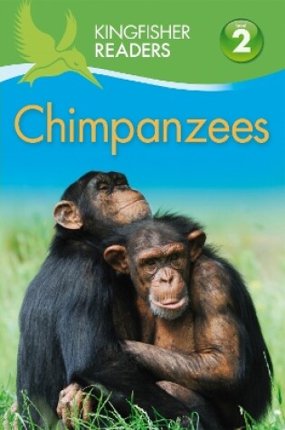 Cover of Kingfisher Readers: Chimpanzees (Level 2 Beginning to Read Alone)