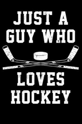 Cover of Hockey Season Game Statistics Tracker Just A Guy Who Loves Hockey