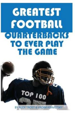 Cover of Greatest Football Quarterbacks to Ever Play the Game