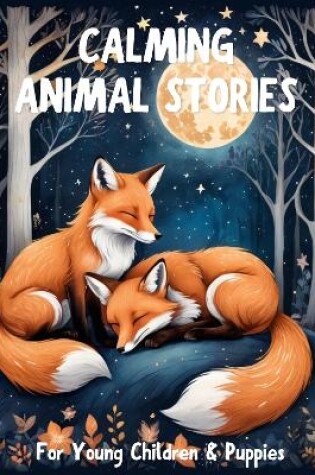 Cover of Calming Animal Stories for Young Children and Puppies