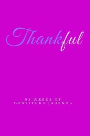 Cover of Thankful 52 Weeks Of Gratitude Journal