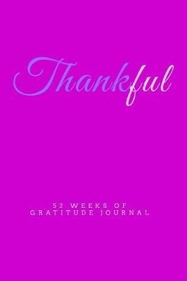 Book cover for Thankful 52 Weeks Of Gratitude Journal