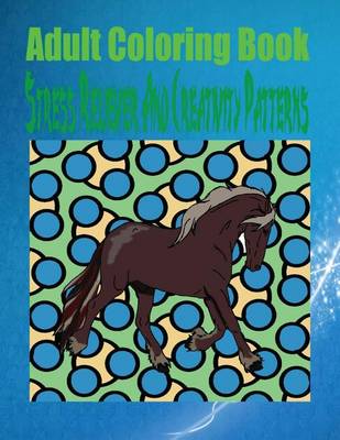 Book cover for Adult Coloring Book Stress Reliever and Creativity Patterns