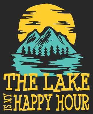 Book cover for The Lake Is My Happy Hour